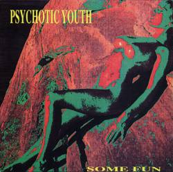 Psychotic Youth : Some Fun lp